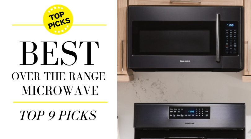Best Over the Range Microwave: Top 9 Picks of 2020