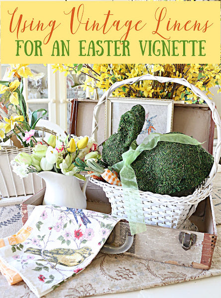 Vintage Linens in an Easter Vignette